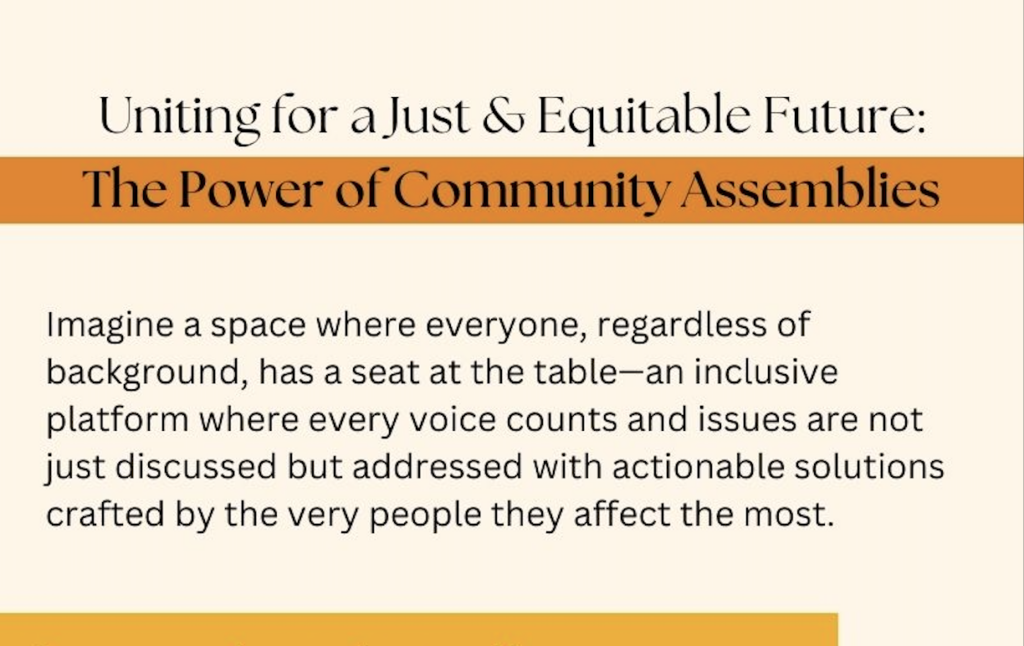 Text reads "Uniting for a Just & Equitable Future: The Power of Community Assemblies, Imagine a space where everyone, regardless of background, has a seat at the table, an inclusive platform where every voice counts and issues are not just discussed but addressed with actionable solutions crafted by the very people they affect the most."